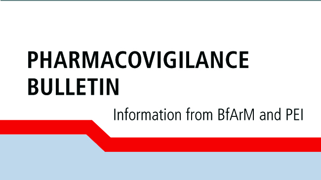 refer to: Bulletin on Drug Safety - Current Issue 4/2025 Published Title Pharmacovigilance Bulletin